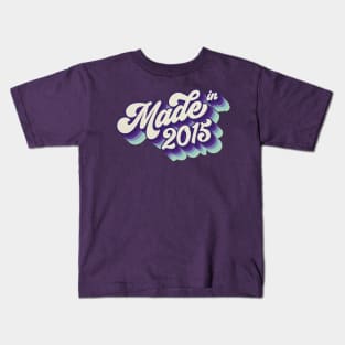 Made in 2015 Kids T-Shirt